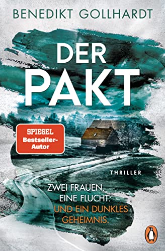 Der Pakt – Zwei Frauen. Eine Flucht. Und ein dunkles Geheimnis.: Thriller von PENGUIN VERLAG