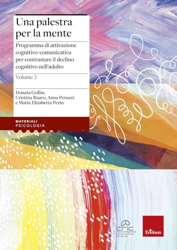 Una palestra per la mente. Programma di attivazione cognitivo-comunicativa per contrastare il declino cognitivo nell'adulto (Vol. 3) (I materiali) von Erickson