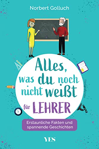 Alles, was du noch nicht weißt - für Lehrer: Erstaunliche Fakten und spannende Geschichten Alles, was du noch nicht weißt - für Lehrer: Erstaunliche Fakten und spannende Geschichten