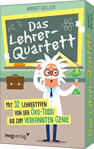 Das Lehrer-Quartett: Mit 32 Lehrertypen von der Öko-Tussi bis zum verkannten Genie von MVG