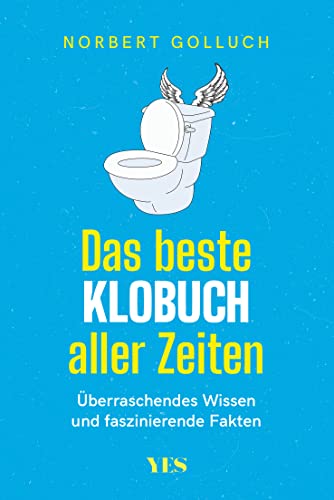 Das beste Klobuch aller Zeiten: Überraschendes Wissen und faszinierende Fakten von Yes Publishing