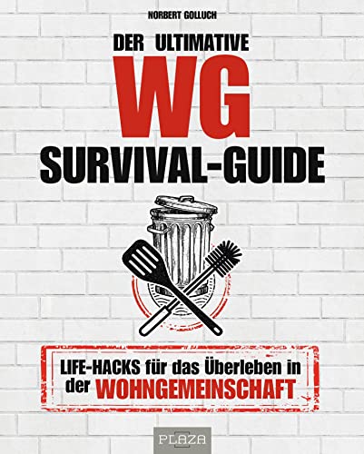 Der ultimative WG-Survival-Guide: Life-Hacks für das Überleben in der Wohngemeinschaft Der ultimative WG-Survival-Guide: Life-Hacks für das Überleben in der Wohngemeinschaft
