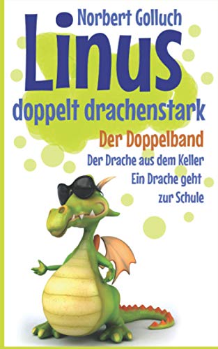 Linus doppelt drachenstark (Linus – eine Geschichte von einem ganz besonderen Drachen, Band 1)