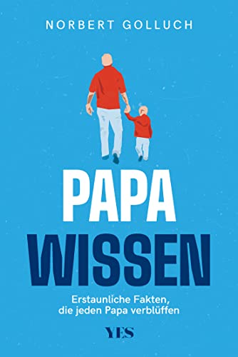 Papa-Wissen: Erstaunliche Fakten, die jeder Vater kennen sollte von YES Verlag