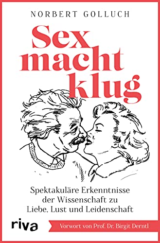 Sex macht klug: Spektakuläre Erkenntnisse der Wissenschaft zu Liebe, Lust und Leidenschaft von RIVA