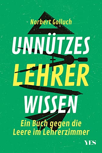 Unnützes Lehrerwissen: Alles, was nicht im Schulbuch steht: Ein Buch gegen die Leere im Lehrerzimmer Unnützes Lehrerwissen: Alles, was nicht im Schulbuch steht: Ein Buch gegen die Leere im Lehrerzimmer