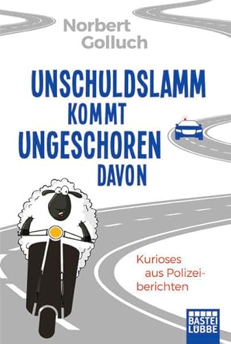 Unschuldslamm kommt ungeschoren davon: Kurioses aus Polizeiberichten Unschuldslamm kommt ungeschoren davon: Kurioses aus Polizeiberichten