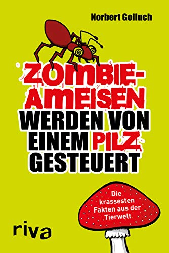 Zombieameisen werden von einem Pilz gesteuert: Die krassesten Fakten aus der Tierwelt von Riva