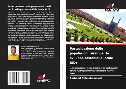 Partecipazione delle popolazioni rurali per lo sviluppo sostenibile locale (SD): Inclusione/esclusione sociale, impegno civico, capitale sociale per ... e partecipazione di giovani e anziani von Edizioni Sapienza