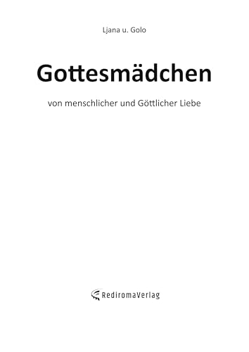 Gottesmädchen: von menschlicher und Göttlicher Liebe von Rediroma-Verlag