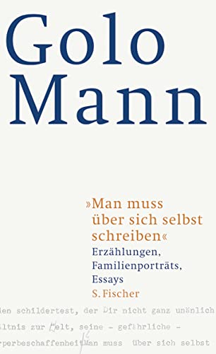 Man muss über sich selbst schreiben: Erzählungen, Familienporträts, Essays
