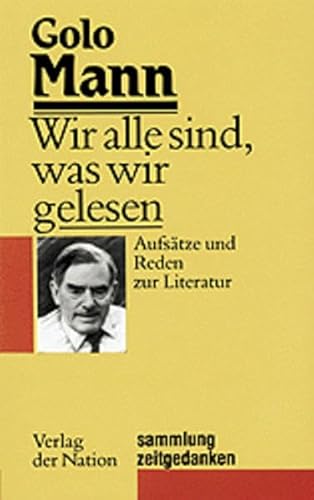 Sammlung Zeitgedanken, Band 2: Wir alle sind, was wir gelesen - Aufsätze und Reden zur Literatur von Verlag Der Nation