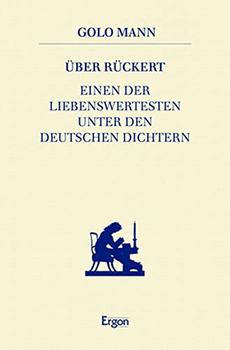 Über Rückert: Einen der Liebenswertesten unter den deutschen Dichtern (Rückert zu Ehren) von Ergon-Verlag