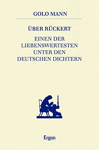 Über Rückert: Einen der Liebenswertesten unter den deutschen Dichtern (Rückert zu Ehren) Über Rückert: Einen der Liebenswertesten unter den deutschen Dichtern (Rückert zu Ehren)