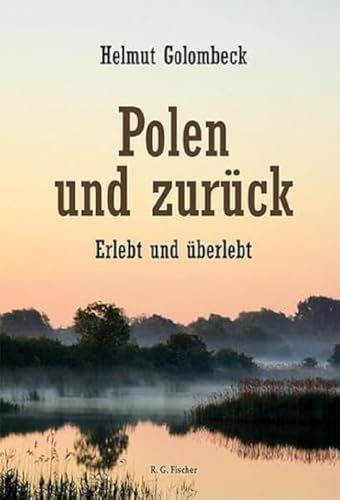 Polen und zurück: Erlebt und überlebt von Fischer, R. G.