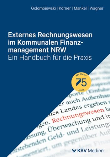 Externes Rechnungswesen im Kommunalen Finanzmanagement NRW: Ein Handbuch für Theorie und Praxis: Ein Handbuch für die Praxis von KSV Medien Wiesbaden