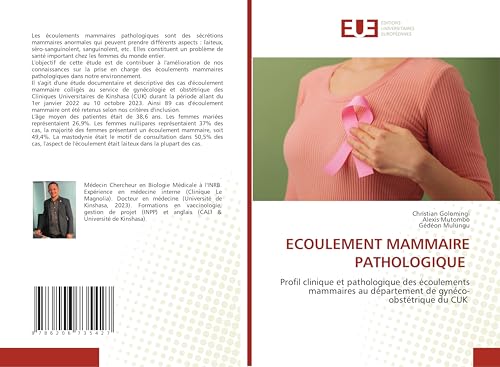 ECOULEMENT MAMMAIRE PATHOLOGIQUE: Profil clinique et pathologique des écoulements mammaires au département de gynéco- obstétrique du CUK von Éditions universitaires européennes