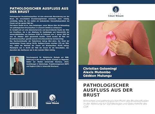 PATHOLOGISCHER AUSFLUSS AUS DER BRUST: Klinisches und pathologisches Profil des Brustausflusses in der Abteilung für Gynäkologie und Geburtshilfe des CUK von Verlag Unser Wissen