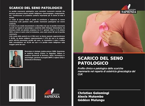 SCARICO DEL SENO PATOLOGICO: Profilo clinico e patologico delle scariche mammarie nel reparto di ostetricia ginecologica del CUK von Edizioni Sapienza