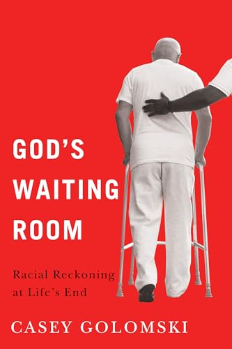 God's Waiting Room: Racial Reckoning at Life's End (Global Perspectives on Aging) von Rutgers University Press