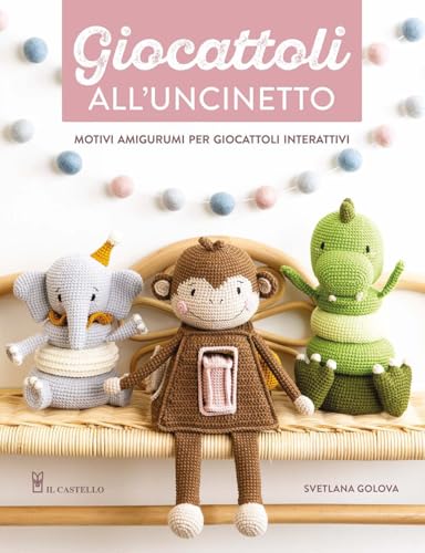 Giocattoli all'uncinetto. Motivi amigurumi per giocattoli interattivi. Ediz. a colori (Cucito, ricamo, tessitura) von Il Castello
