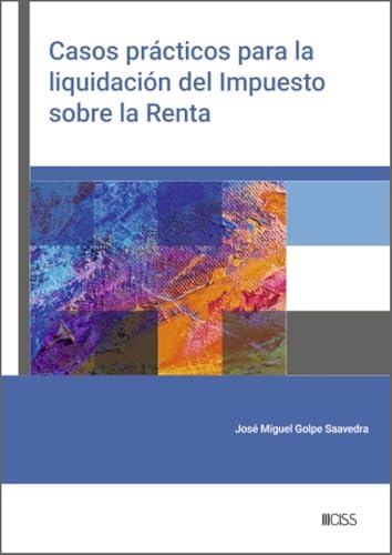 Casos prácticos para la liquidación del Impuesto sobre la Renta von CISS