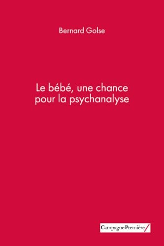 Le bébé, une chance pour la psychanalyse von CAMPAGNE PREM