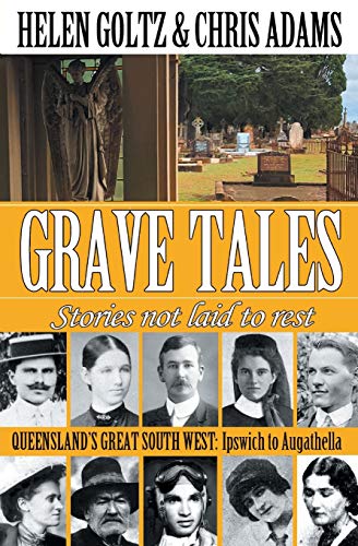 Grave Tales: Queensland's Great South West: Ipswich to Augathella von Atlas Productions