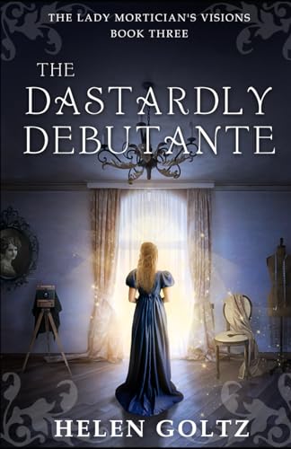 The Dastardly Debutante (The Lady Mortician's Visions series)