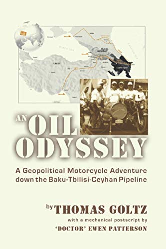 An Oil Odyssey: A Geopolitical Motorcycle Adventure Down the Baku-Tbilisi-Ceyhan Oil Pipeline von Independently published