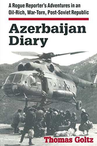 Azerbaijan Diary: A Rogue Reporter's Adventures in an Oil-rich, War-torn, Post-Soviet Republic von Routledge
