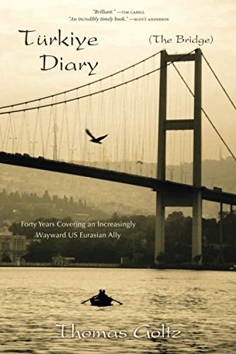 Türkiye Diary ('The Bridge'): Forty Years Of Intimate Association With A Wayward US Eurasian Ally von Independently published