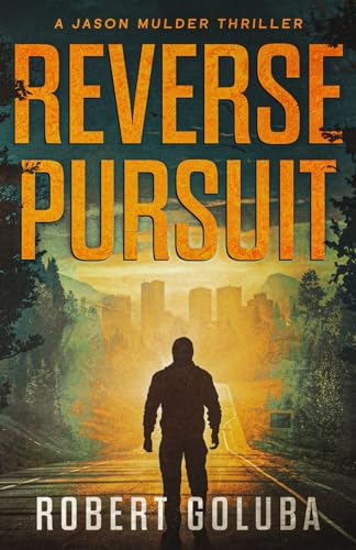 Reverse Pursuit: A Crime Action Thriller (Jason Mulder Thrillers, Band 2)