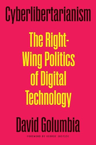 Cyberlibertarianism: The Right-Wing Politics of Digital Technology von Combined Academic Publ.