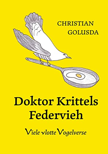 Doktor Krittels Federvieh: Viele vlotte Vogelverse. Mit farbigen Illustrationen des Autors von Book on Demand