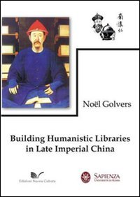 Building humanistic libraries in late imperial China von Nuova Cultura