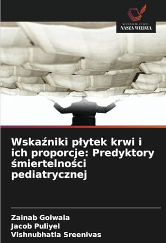 Wskaźniki płytek krwi i ich proporcje: Predyktory śmiertelności pediatrycznej: DE von Wydawnictwo Nasza Wiedza