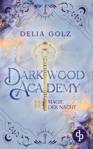 Darkwood Academy: Magie der Nacht von dp DIGITAL PUBLISHERS GmbH