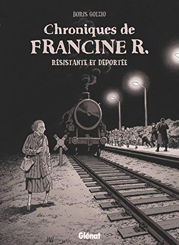 Chroniques de Francine R., résistante et déportée: Avril 44 - Avril 45 von GLÉNAT BD