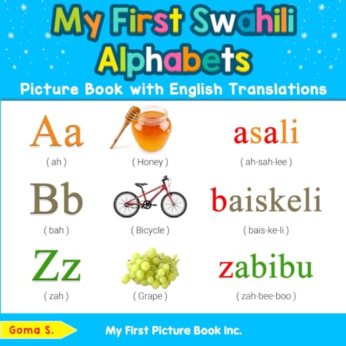 My First Swahili Alphabets Picture Book with English Translations: Bilingual Early Learning & Easy Teaching Swahili Books for Kids (Teach & Learn Basic Swahili words for Children, Band 1)