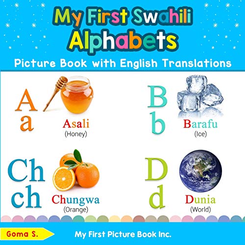 My First Swahili Alphabets Picture Book with English Translations: Bilingual Early Learning & Easy Teaching Swahili Books for Kids (Teach & Learn Basic Swahili words for Children, Band 1)
