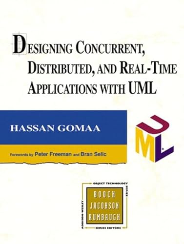 Designing Concurrent, Distributed and Real-Time Applications with UML: Forew. by Peter Freeman and Bran Selic. (Addison-wesley Object Technology Series)