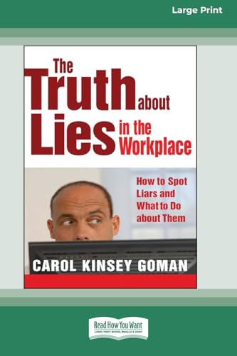 The Truth about Lies in the Workplace: How to Spot Liars and What to Do about Them (16pt Large Print Format) von ReadHowYouWant
