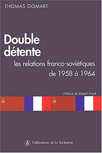 Double détente: Les relations franco-soviétiques de 1958 à 1964 von ED SORBONNE