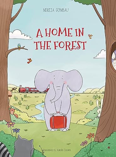 A home in the forest (Children's Picture Books: Emotions, Feelings, Values and Social Habilities (Teaching Emotional Intel) von MIREIA GOMBAU