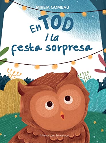 En Tod i la festa sorpresa (Children's Picture Books: Emotions, Feelings, Values and Social Habilities (Teaching Emotional Intel) von MIREIA GOMBAU