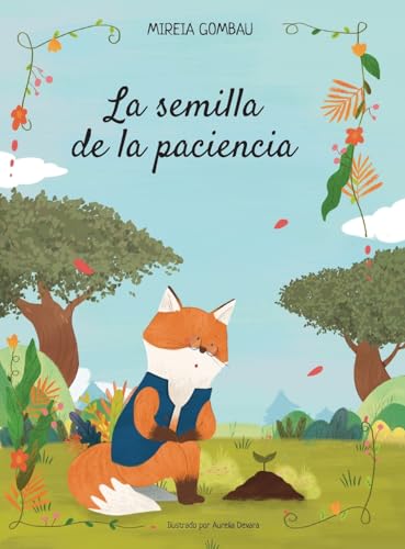 La semilla de la paciencia (Children's Picture Books: Emotions, Feelings, Values and Social Habilities (Teaching Emotional Intel) von MIREIA GOMBAU
