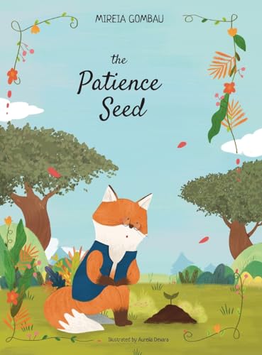 The patience seed (Children's Picture Books: Emotions, Feelings, Values and Social Habilities (Teaching Emotional Intel) von MIREIA GOMBAU