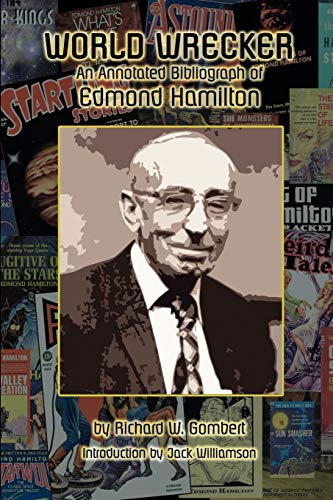 World Wrecker: An Annotated Bibliography of Edmond Hamilton World Wrecker: An Annotated Bibliography of Edmond Hamilton von Borgo Press
