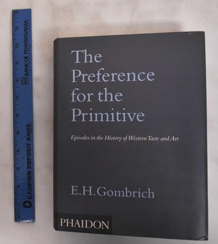 The Preference for the Primitive: Episodes in the History of Western Taste and Art von PHAIDON